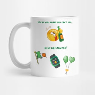 You Can't Say Irish Wristwatch Mug